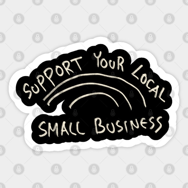 Support Your Local Small Business Sticker by Saestu Mbathi